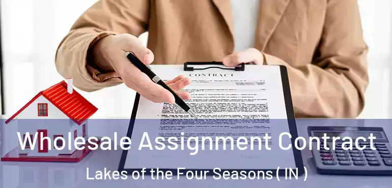  Wholesale Assignment Contract Lakes of the Four Seasons ( IN )