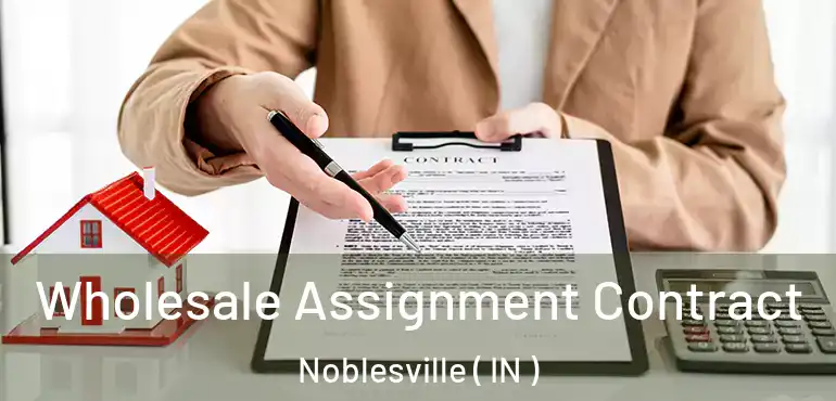  Wholesale Assignment Contract Noblesville ( IN )