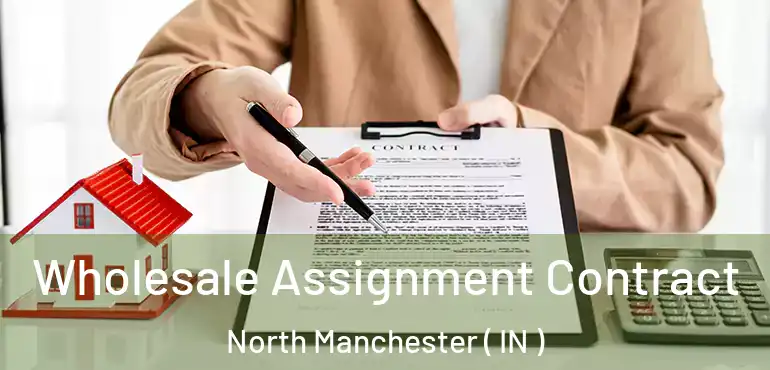  Wholesale Assignment Contract North Manchester ( IN )