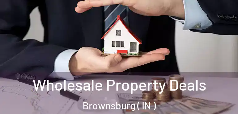  Wholesale Property Deals Brownsburg ( IN )