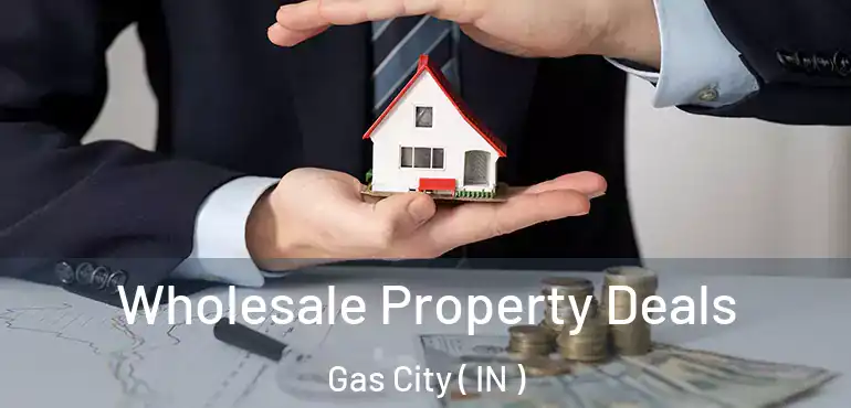  Wholesale Property Deals Gas City ( IN )