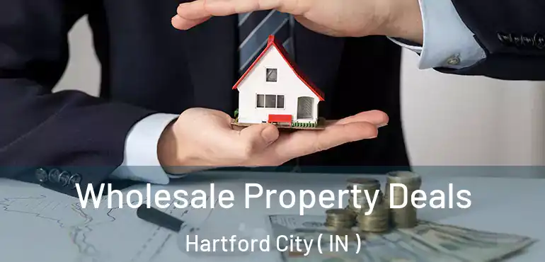  Wholesale Property Deals Hartford City ( IN )