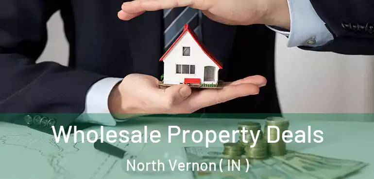 Wholesale Property Deals North Vernon ( IN )