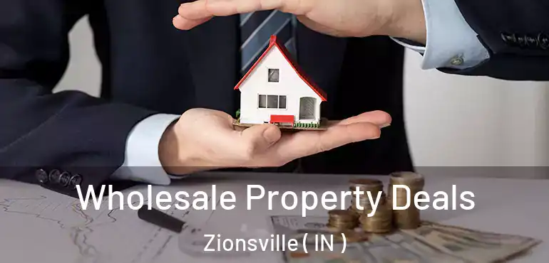  Wholesale Property Deals Zionsville ( IN )