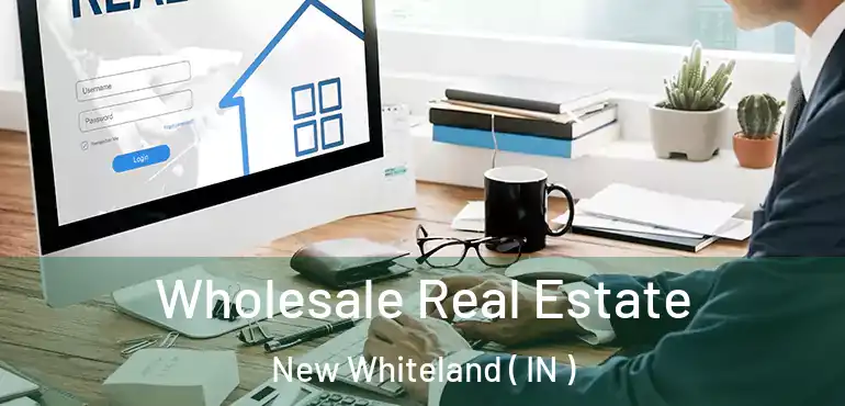  Wholesale Real Estate New Whiteland ( IN )
