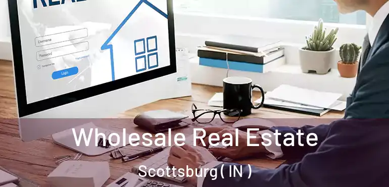  Wholesale Real Estate Scottsburg ( IN )