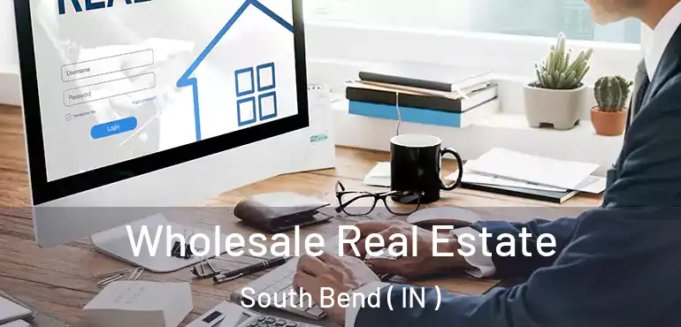  Wholesale Real Estate South Bend ( IN )