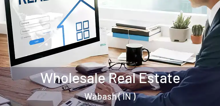 Wholesale Real Estate Wabash ( IN )