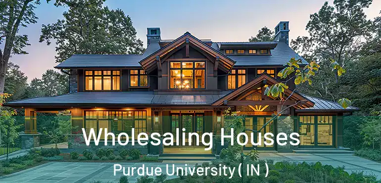  Wholesaling Houses Purdue University ( IN )