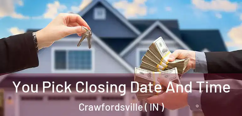  You Pick Closing Date And Time Crawfordsville ( IN )